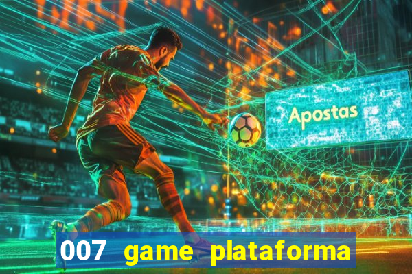 007 game plataforma paga mesmo